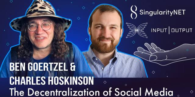 Ben Goertzel & Charles Hoskinson On Decentralizing Social Media